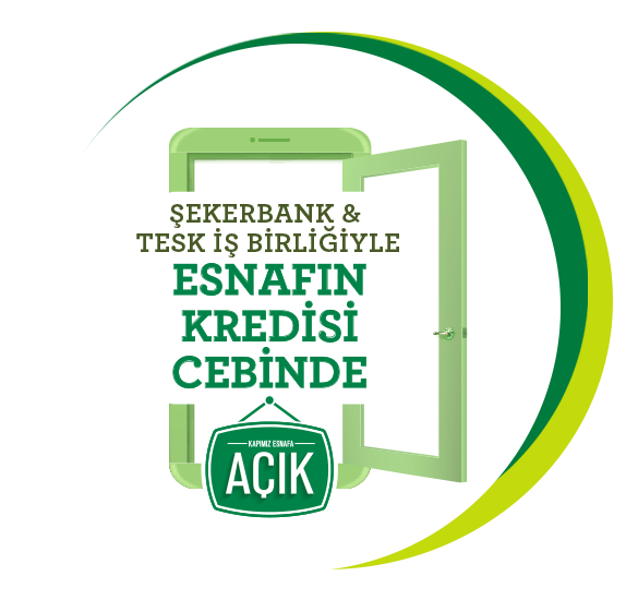Esnafımızın kapısı <br>hep açık kalsın diye <br>Şekerbank & TESK İş Birliği <br>hizmetinizde!