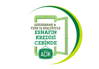 Esnafımızın kapısı <br>hep açık kalsın diye <br>Şekerbank & TESK İş Birliği <br>hizmetinizde!